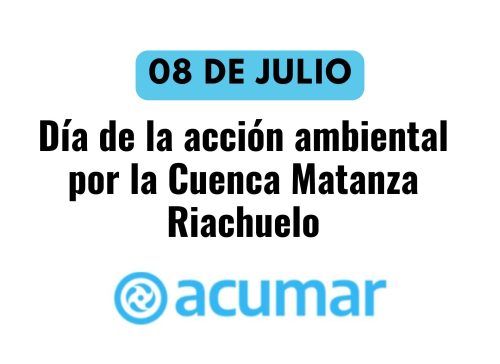 08 de Julio: Día de la acción ambiental por la Cuenca Matanza Riachuelo