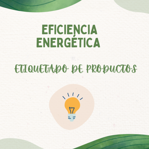 EFICIENCIA ENERGÉTICA Y ETIQUETADO DE PRODUCTOS