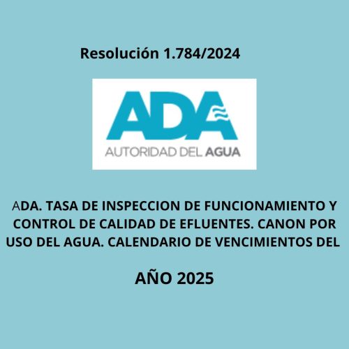 ADA. TASA DE INSPECCION DE FUNCIONAMIENTO Y CONTROL DE CALIDAD DE EFLUENTES. CANON POR USO DEL AGUA. CALENDARIO DE VENCIMIENTOS DEL AÑO 2025